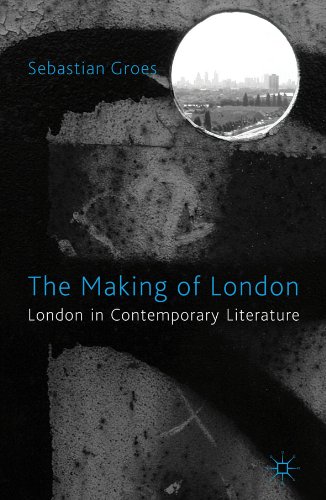 The Making of London: London in Contemporary Literature