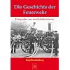 Die Geschichte der Feuerwehr: Fotografien aus zwei Jahrhunderten