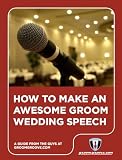How to Make an Awesome Groom's Wedding Speech