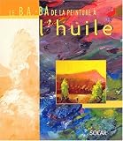 Le B.A.BA de la peinture � l'huile
