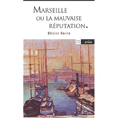 Marseille, ou, La mauvaise r�putation