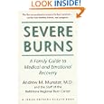 Severe Burns: A Family Guide to Medical and Emotional Recovery (A Johns Hopkins Press Health Book)