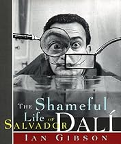 The Shameful Life of Salvador Dalí The Shameful Life of Salvador Dalí