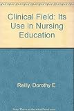 The clinical field : its use in nursing education
