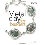 Metal Clay for Beaderspar Irina Miech