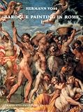 Baroque Painting in Rome I: Caravaggio, Carracci, Domenichino and Their Followers, 1585-1640