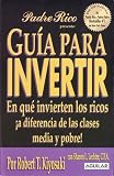 Rich Dad's Guide to Investing: What the Rich Invest In, That the Poor and Middle Class Do Not!