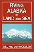 Rving Alaska by Land and Sea (RVing Books)