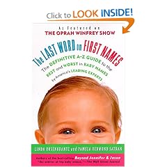 The Last Word on First Names: The Definitive A-Z Guide to the Best and Worst in Baby Names by America's Leading Experts