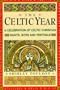 The Celtic Year: A Month-By-Month Celebration of Celtic Christian Festivals and Sites