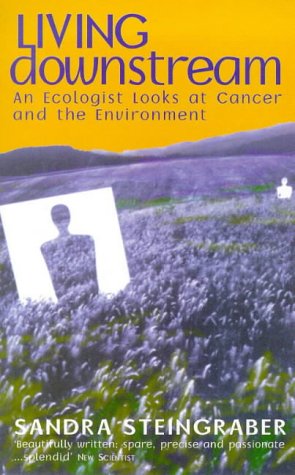 Living Downstream: Ecologist Looks at Cancer and the Environment