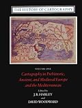 The History of Cartography: Cartography in Prehistoric, Ancient and Medieval Europe and the Mediterranean, Vol. 1