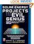 Solar Energy Projects for the Evil Genius