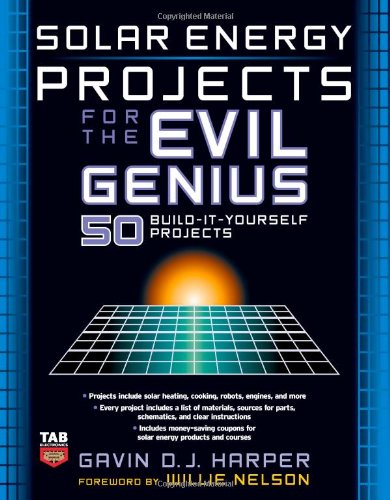 Solar Energy Projects for the Evil Genius Solar Energy Projects for the Evil Genius