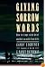 Giving Sorrow Words: How to Cope with Your Grief and Get on with Your Life