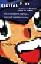 Digital Play: The Interaction of Technology, Culture and Marketing
