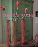 Creative Touches: Hundreds of Stylish Ideas for Your Home