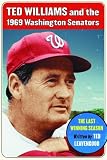Ted Williams and the 1969 Washington Senators: The Last Winning Season