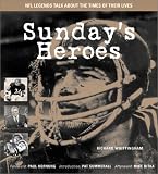 Sundays Heroes: NFL Legends Talk About the Times of Their Lives