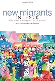 New migrants in the UK : education, training and employment