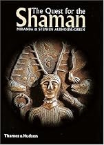 The Quest for the Shaman: Shape-Shifters, Sorcerers and Spirit-healers of Ancient Europe