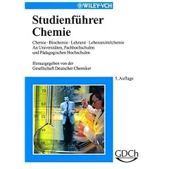 Studienf�hrer Chemie: Chemie, Biochemie, Lehramt, Lebensmittelchemie an Universit�ten, Fachhochschulen und P�dagogischen Hochschulen