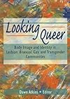 Looking Queer: Body Image and Identity in Lesbian, Bisexual, Gay, and Transgender Communities