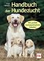 Handbuch der Hundezucht: Mit gro�em hom�opathischem Ratgeber