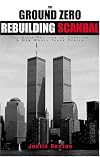 The Ground Zero Rebuilding Scandal: The Dirty Politics of Creating a New World Trade Center