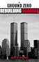 The Ground Zero Rebuilding Scandal: The Dirty Politics of Creating a New World Trade Center