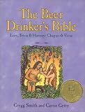 The Beer Drinker's Bible: Lore, Trivia & History: Chapter & Verse Gregg Smith