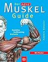 Der neue Muskel-Guide: Gezieltes Krafttraining - Anatomie