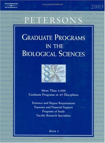 Grad Guides Book 3: Biological Scis 2005 (Peterson's Graduate Programs in the Biological Sciences)