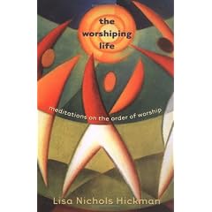 The Worshiping Life: Meditations on the Order of Worship