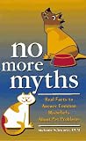 No More Myths: Real Facts to Answers Common Misbeliefs About Pets