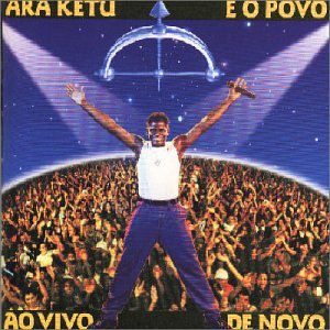 Ara Ketu - E O Povo Ao Vivo de Novo - Zortam Music