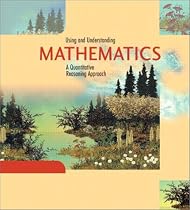 Using and Understanding Mathematics: A Quantitative Reasoning Approach (2nd Edition)