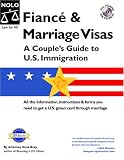 Fiance & Marriage Visas: A Couple's Guide to U.S. Immigration (Fiance and Marriage Visas)
