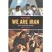 We Are Iran: The Persian Blogs