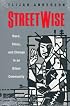 Streetwise: Race, Class, and Change in an Urban Community