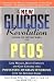 The New Glucose Revolution Guide to Living Well with PCOS: Lose Weight, Boost Fertility and Gain Control Over Polycystic Ovarian Syndrome with the Glycemic Index