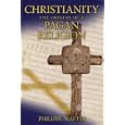Christianity: The Origins of a Pagan Religion by  Philippe Walter