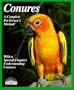 Conures: Everything About Purchase, Housing, Care, Nutrition, Breeding, and Diseases (Complete Pet Owner's Manuals)