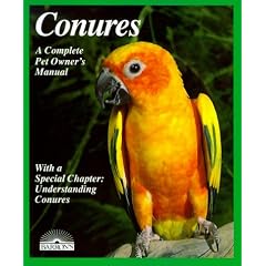 Conures: Everything About Purchase, Housing, Care, Nutrition, Breeding, and Diseases (Complete Pet Owner's Manual)