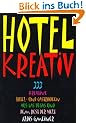 HOTEL KREATIV: 333 kreative Hotel- und Gastroideen aus Las Vegas und dem Rest der Welt