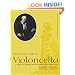 One Hundred Years of Violoncello: A History of Technique and Performance Practice, 1740-1840 (Cambridge Musical Texts and Monographs)