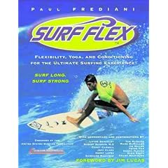 Surf Flex: Flexibility, Yoga and Conditioning Exercises for Surfers (Sport flex series)