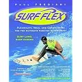 Surf Flex: Flexibility, Yoga and Conditioning Exercises for Surfers (Sport flex series)