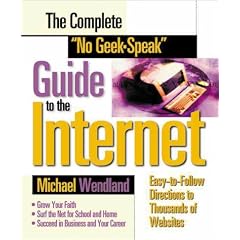 The Complete "No Geek-Speak" Guide to the Internet: Easy-to-Follow Directions to Thousands of Websites