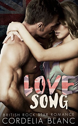 LOVE SONG: A British Rock Star Romance
